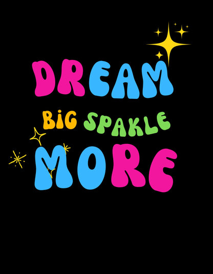 Dream Big Sparkle More