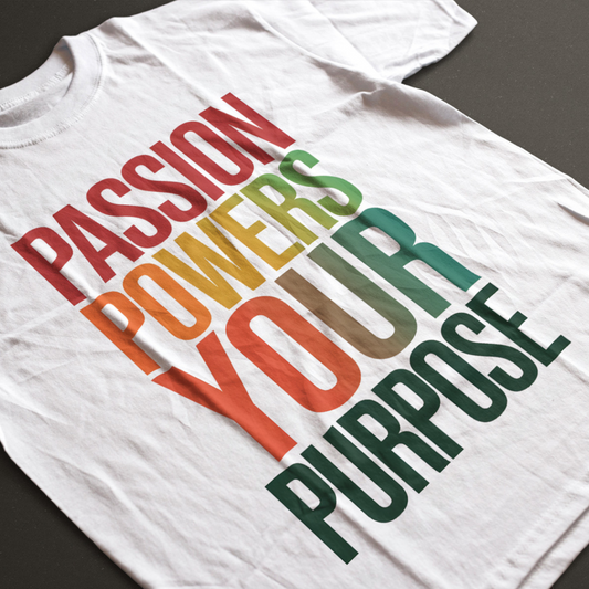 Passion Powers Your Purpose