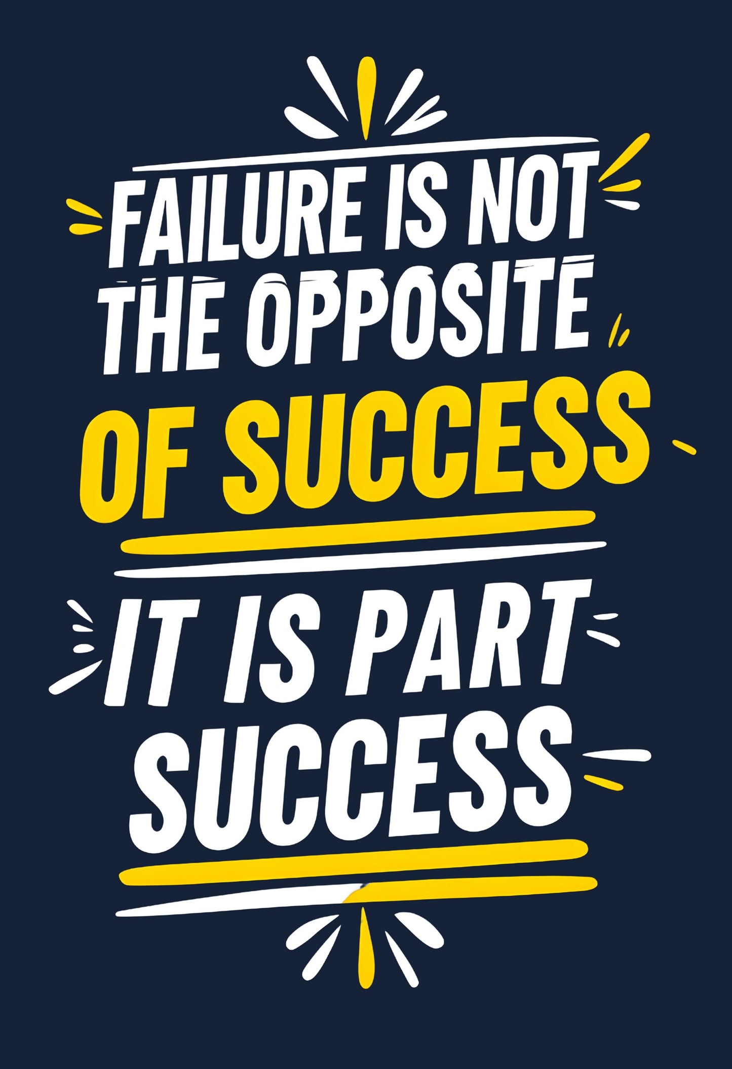 Failure Is Not The Opposite Of Success..